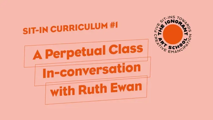 Title card for "A Perpetual Class: In-conversation with Ruth Ewan"