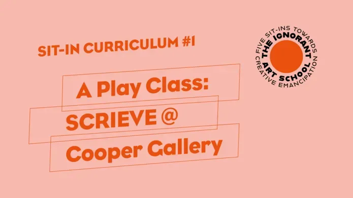 Title card for A Play Class: SCRIEVE @ Cooper Gallery