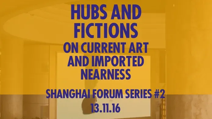 Hubs and Fictions | On Current Art and Imported Nearness