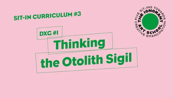 Title slide: Sit-in Curriculum #3 DXG #1 Thinking the Otolith Sigil
