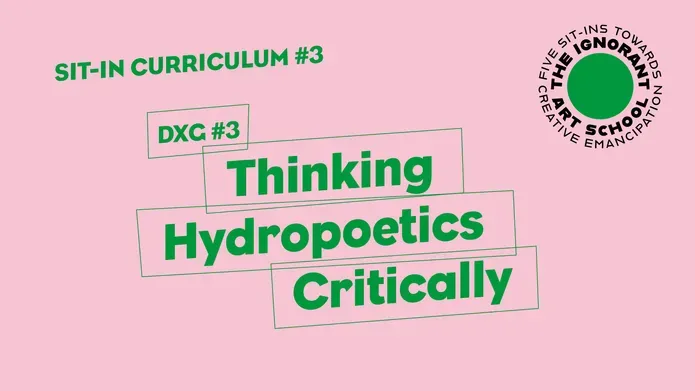 Title Slide: Sit-in Curriculum #3 DXG #3: Thinking Hydropoetics Critically