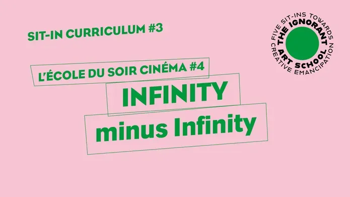 Sit-in Curriculum #3 L’École du soir Cinéma #4 INFINITY minus Infinity