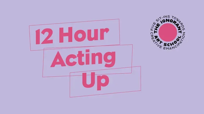 Lavender box with pink text reads: 12 Hour Acting Up The Ignorant Art School
