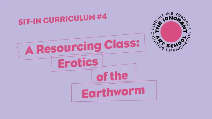 Text slides in purple and pink reads: A Resourcing Class: Erotics of the Earthworm