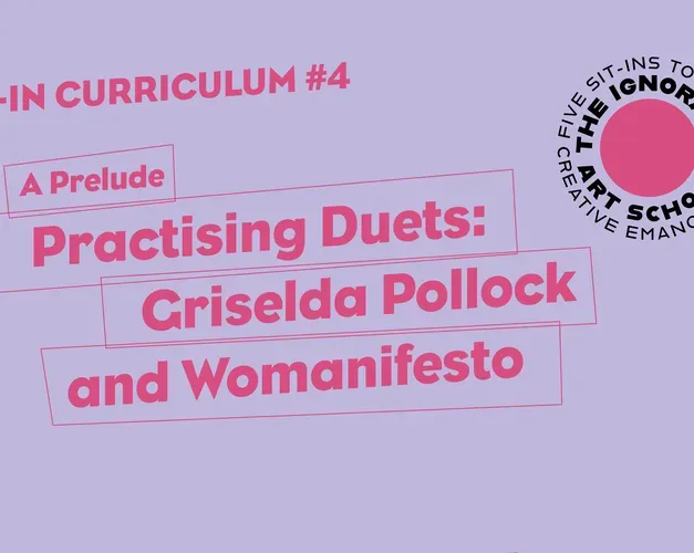 Text box reads: Sit-in Curriculum #4 A Prelude Practising Duets Griselda Pollock and Womanifesto
